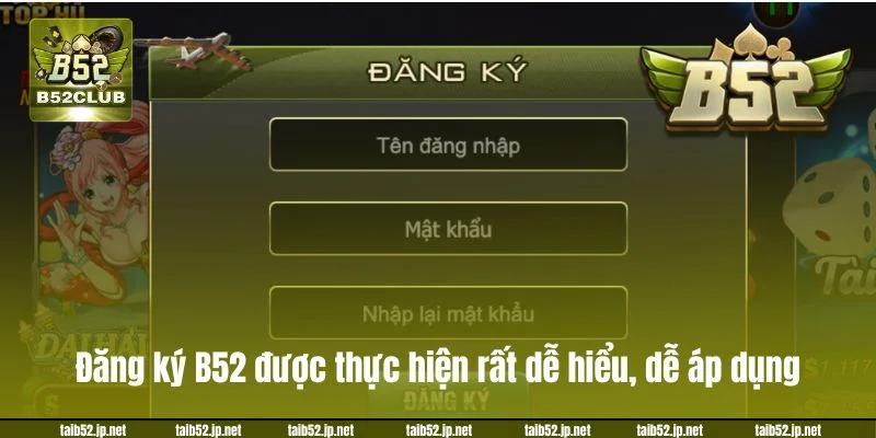 Đăng Ký B52CLUB: Chỉ Dẫn Tạo Tài Khoản Chơi Chỉ Sau 3 Phút Đăng ký B52CLUB được thực hiện rất dễ hiểu, dễ áp dụng.