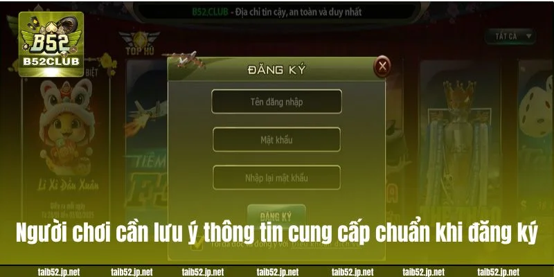 Đăng Ký B52CLUB: Chỉ Dẫn Tạo Tài Khoản Chơi Chỉ Sau 3 Phút Người chơi cần lưu ý thông tin cung cấp chuẩn khi đăng ký.