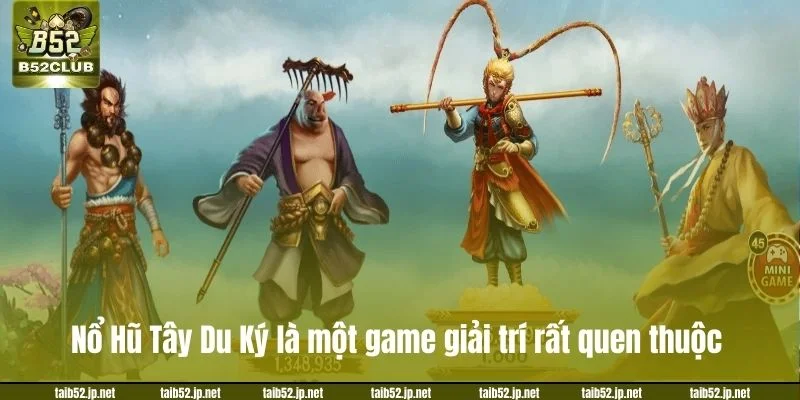 Nổ Hũ Tây Du Ký Tại B52CLUB: Mẹo Chơi Giật Jackpot Về Tay Nổ Hũ Tây Du Ký là một game giải trí rất quen thuộc.