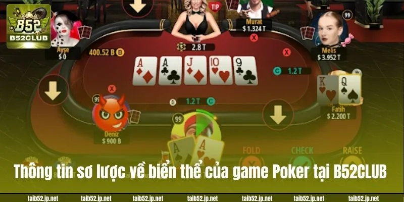 Bài Poker B52CLUB: Chi Tiết Luật Sát Phạt Mới 2026 Thông tin sơ lược về biển thể của game Poker tại B52CLUB.